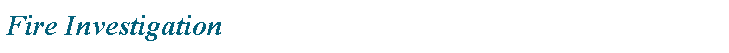 Text Box: Fire Investigation